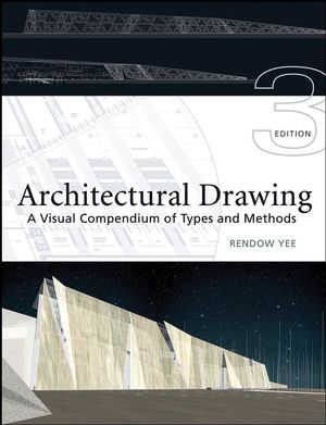 книга Architectural Drawing: Visual Compendium of Types and Methods, 3rd Edition, автор: Rendow Yee